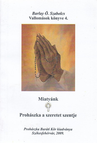 Barlay Ö.Szabolcs: Miatyánk - Prohászka a szeretet szentje antikvár