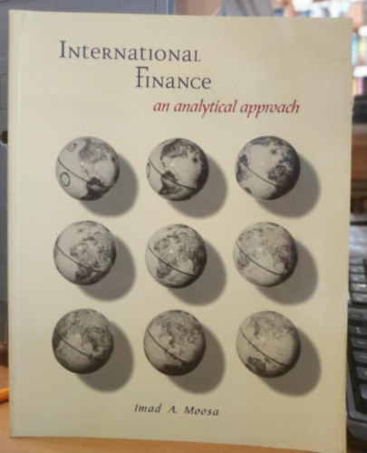 Imad A. Moosa: International Finance an Analytical Approach (Nemzetközi pénzügyek analitikus megközelítésben) antikvár