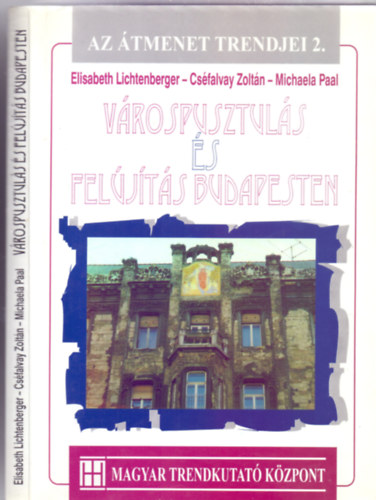 Elisabeth Lichtenberger - Cséfalvay Zoltán - Michaela Paal: Várospusztulás és -felújítás Budapesten (Térképmelléklettel - Az átmenet trendjei 2.) antikvár