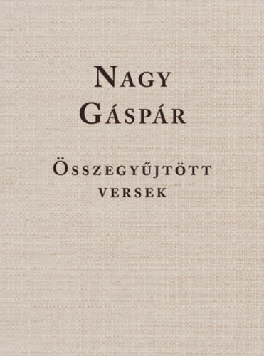 Nagy Gáspár - Összegyűjtött versek antikvár