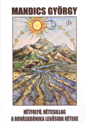 Mandics György: Hétfolyó, hétcsillag a rováskrónika legősibb rétege antikvár