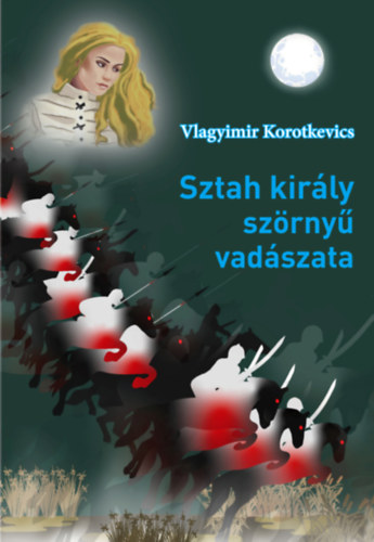 Vlagyimir Korotkevics: Sztah király szörnyű vadászata könyv