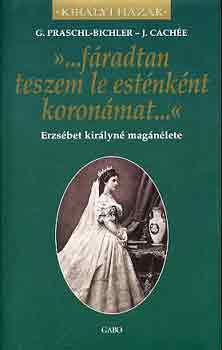 Praschl-Bichler-Cachée: "...fáradtan teszem le esténként koronám..." antikvár