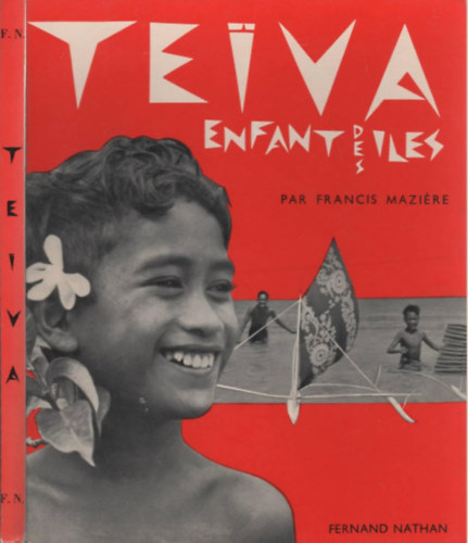 Francis Maziere: Teiva. Enfant des iles (Fernard Nathan) antikvár