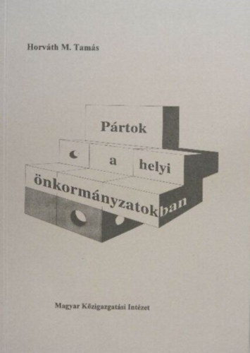 Horváth M. Tamás: Pártok a helyi önkormányzatokban antikvár