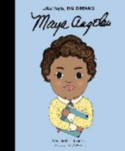 Kaiser, Lisbeth: Little People, Big Dreams: Maya Angelou idegen