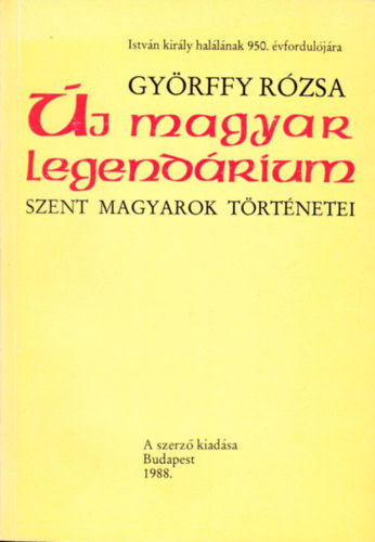 Györffy Rózsa: Új magyar legendárium - Szent magyarok történetei - Dedikált - Dedikált antikvár