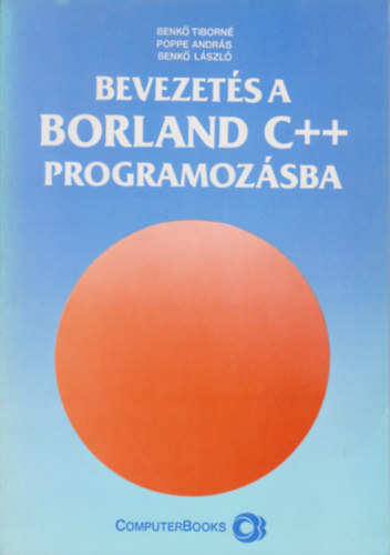 Benkő Tiborné-Poppe András-Benkő László: Bevezetés a BORLAND C++ programozásba antikvár