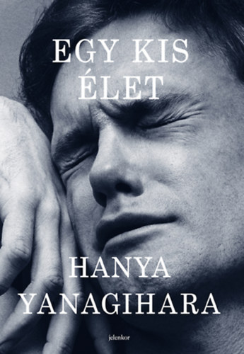 Hanya Yanagihara: Egy kis élet könyv