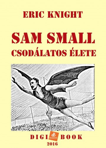 Eric Knight: Sam Small csodálatos élete e-Könyv