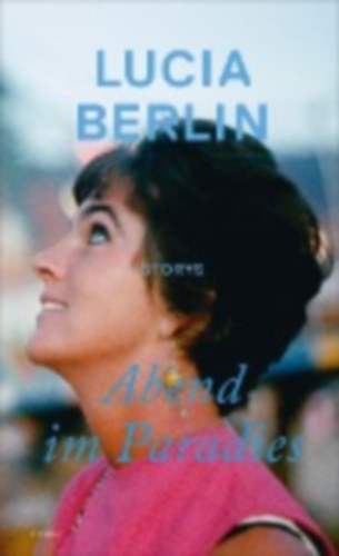 Berlin, Lucia: Abend im Paradies idegen