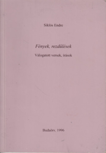 Siklós Endre: Fények, rezdülések (válogatott versek, írások) - Dedikált antikvár