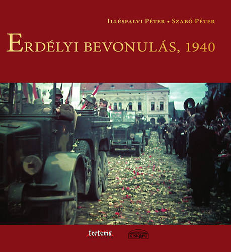 Illésfalvi Péter; Dr. Szabó Péter: Erdélyi bevonulás, 1940 könyv