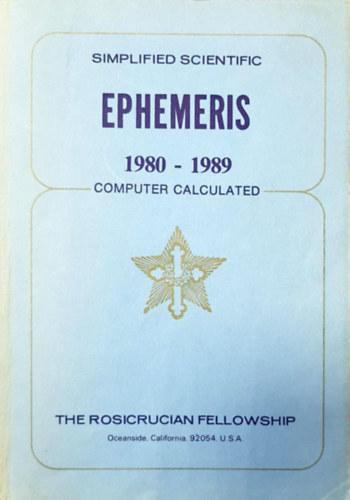 The Rosicrucian Fellowship: Simplified scientific ephemeris 1980-1989 (Computer calculated) antikvár
