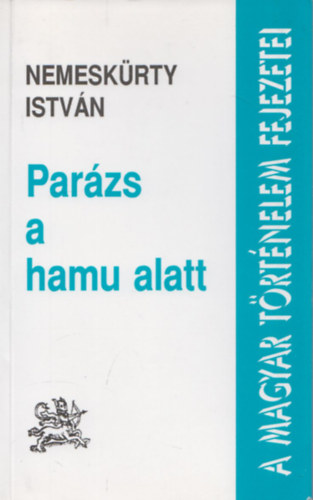 Nemeskürty István: Parázs a hamu alatt - Világostól Solferinóig (A magyar történelem fejezetei) antikvár