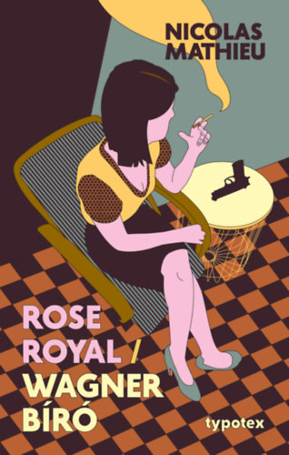 Nicolas Mathieu: Rose Royal - Wagner bíró e-Könyv