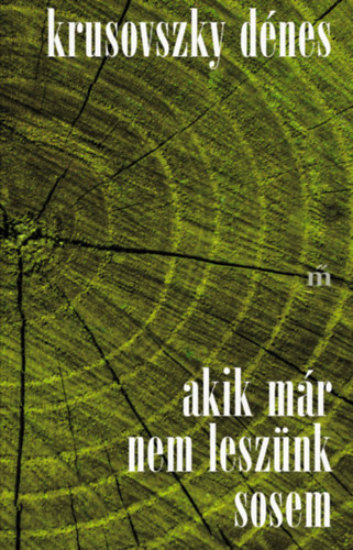 Krusovszky Dénes: Akik már nem leszünk sosem e-Könyv