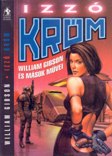 William Gibson, Bruce Sterling, Michael Swanwick, Lewis Shiner: Izzó Króm (William Gibson és mások művei) antikvár