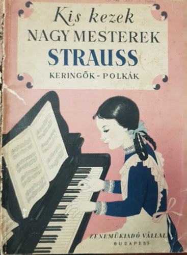 Strauss: Kis kezek, Nagy mesterek - Strauss (keringők, polkák) antikvár