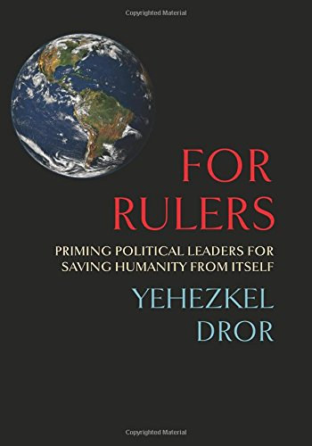 Yehezkel Dror: For rulers - Priming political leaders for saving humanity from itself antikvár
