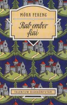 Móra Ferenc: Rab ember fiai - Talentum Diákkönyvtár könyv