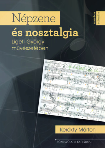 Kerékfy Márton: Népzene és nosztalgia Ligeti György művészetében könyv