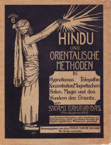 Swami Ramayandas: Hindu und orientalische Methoden in Hypnotismus, Telepathie, Konzentration, Magnetischem Heilen, Magie und den Wundern des Orients antikvár