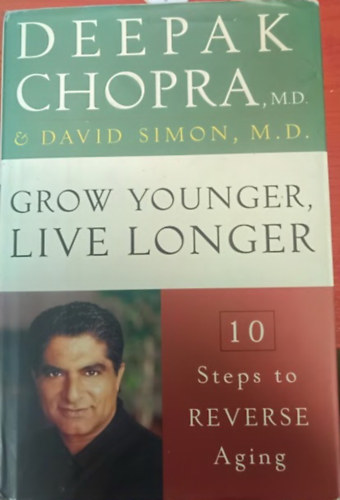 Deepak Chopra: Grow Younger Live Longer antikvár
