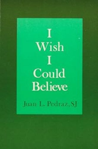 Juan Lopez-Pedraz: I Wish I Could Believe (Alba House) antikvár