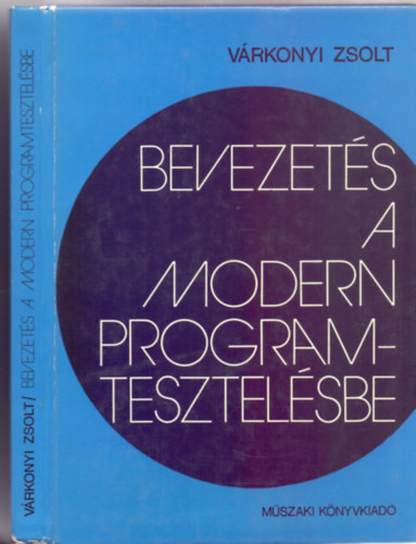 Várkonyi Zsolt: Bevezetés a modern programtesztelésbe (14 ábrával + Melléklettel) antikvár