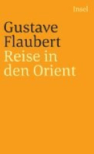 Flaubert, Gustave: Reise in den Orient idegen
