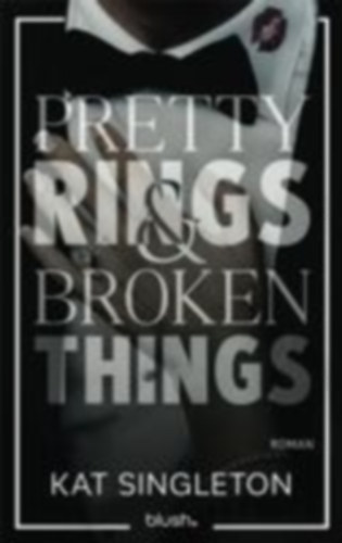 Singleton, Kat: Pretty Rings and Broken Things idegen