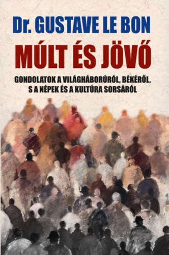 Dr. Gustave Lebon: Múlt és jövő könyv