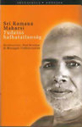 Sri Ramana Maharsi: Tudatos halhatatlanság könyv
