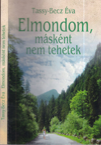 Tassy-Bencz Éva: Elmondom, másként nem tehetek (dedikált)- Tassy-Bencz Éva emlékeinek könyve 1937-1963. antikvár