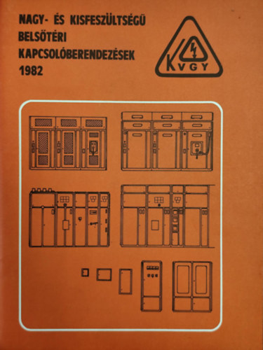 Nagy- és kisfeszültségű belsőtéri kapcsolóberendezések 1982 antikvár