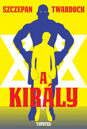 Szczepan Twardoch: A király e-Könyv