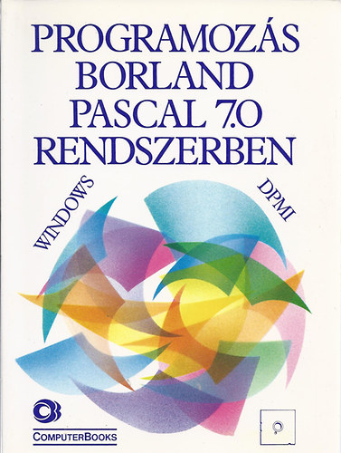 Benkő-Kiss-Tamás-Tóth: Programozás Borland Pascal 7.0 rendszerben (DPMI Windows) antikvár