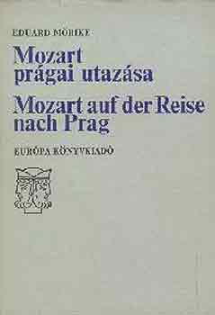 Eduard Mörike: Mozart prágai utazása - Mozart auf der Reise nach Prag antikvár