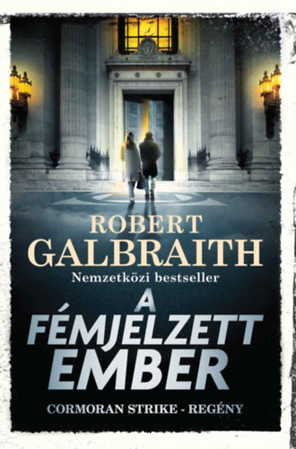 Robert Galbraith (J. K. Rowling): A fémjelzett ember könyv