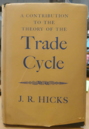 J. R. Hicks: A Contribution to the Theory of the Trade Cycle antikvár