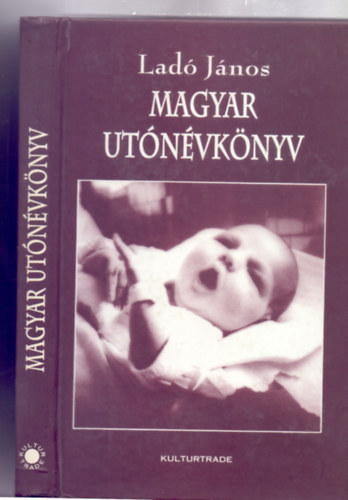 Ladó János: Magyar utónévkönyv (Az első kiadás kiadáskilencedik utánnyomása ) antikvár