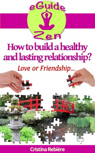 Cristina Rebiere, Olivier Rebiere: How to build a healthy and lasting relationship? e-Könyv