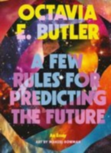 Butler, Octavia E.: A Few Rules for Predicting the Future idegen