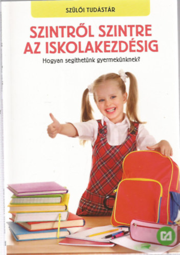 Mózes Nóra, Nagyné Ambrus Györgyi, Rády Eszter: Szintről szintre az iskolakezdésig antikvár