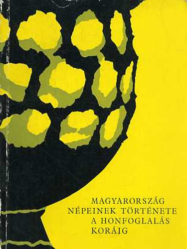 Magyarország népeinek története a Honfoglalás koráig antikvár