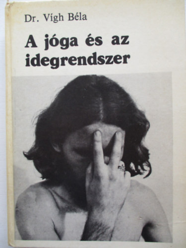 Dr. Vígh Béla: A jóga és az idegrendszer antikvár