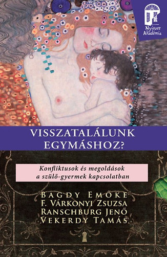Dr. Bagdy Emőke, F. Várkonyi Zsuzsa: Visszatalálunk egymáshoz? - Konfliktusok és megoldások a szülő-gyermek kapcsolatban könyv