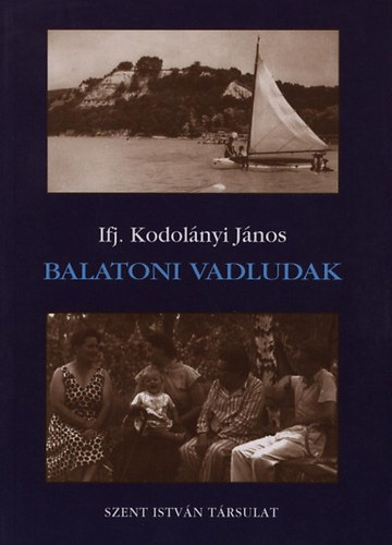 Ifj. Kodolányi János: Balatoni vadludak antikvár