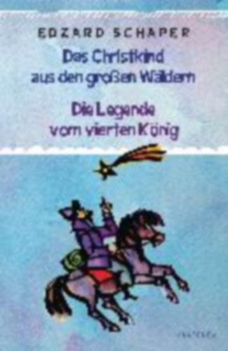 Schaper, Edzard: Die Legende vom vierten König / Das Christkind aus den großen Wäldern idegen